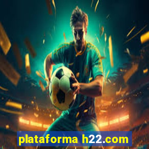 plataforma h22.com